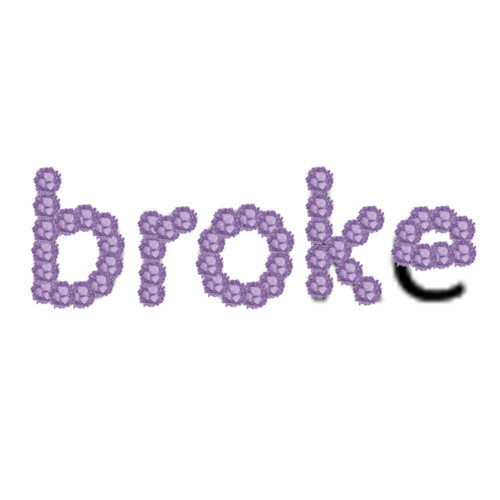  broke