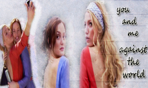  Serena and Blair-against the world