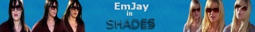 EmJay in SHADES Banner