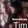  Never with you, Tim