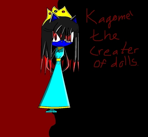  Kagome' the doll creater / qeuun of the imortals