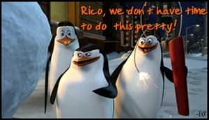  Rico! We don't have time to do this pretty