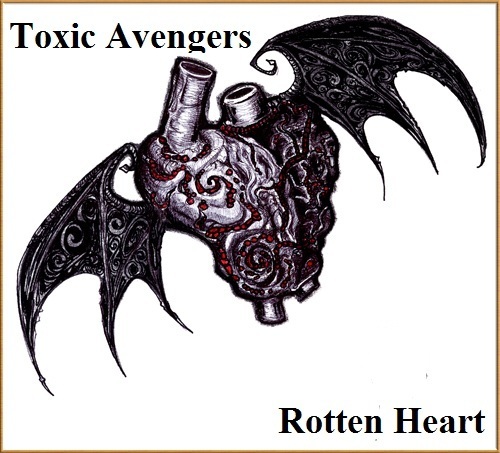  Toxic Avengers - Album Cover- Rotten cœur, coeur