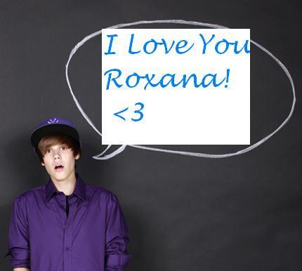  Roxana(justinhottie1) Justin loves you!
