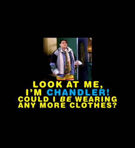 Joey- 3x02 "Look At Me, I'm Chandler! Could I Be Wearing Any More Clothes?" 