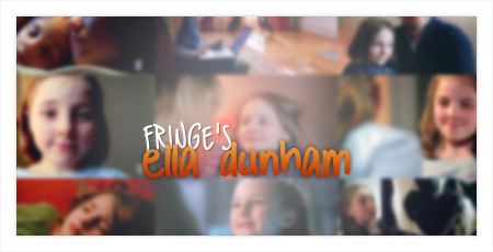  #011; Fringe - Ella Dunham