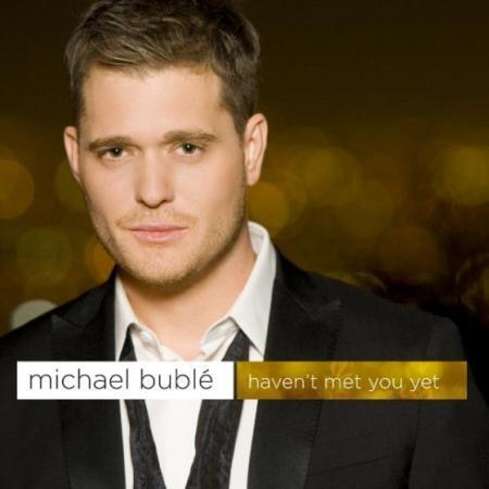 Michael Buble - Haven't Met You Yet