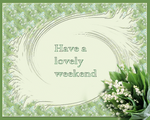  Have a lovely weekend