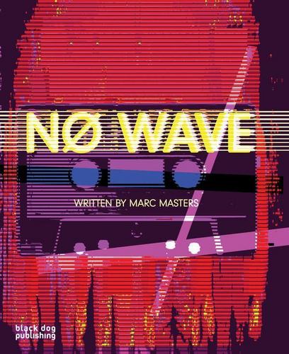  NO WAVE a book sejak Marc Masters