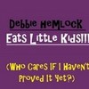 Debbie Hemlock Eats Little Kids!  MadamOcta13 photo