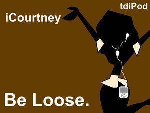  iCourtney: Be loose