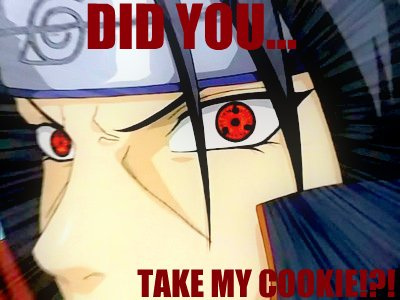  DONT MAKE ITACHI MAD!-cookie