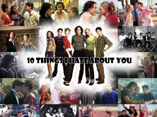  10 Things i hate about you!