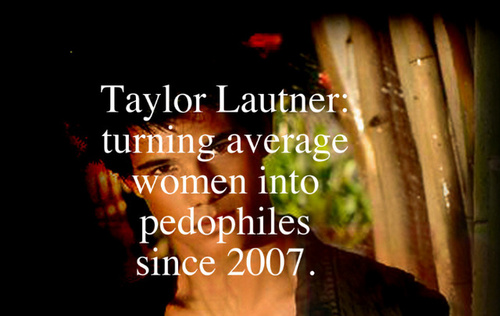  Taylor Lautner - Jailbait