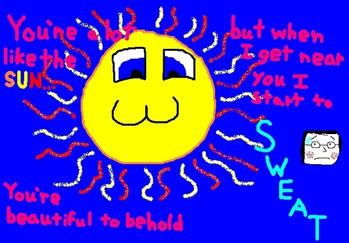  You're like the sun