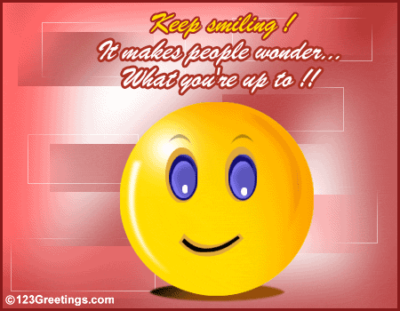 Keep smiling !