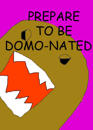  Ahh! Were're being Domo-nated!