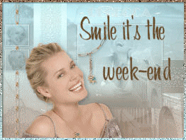  Smile it's the Week End !