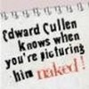 edward knows when ur picturing him naked:) omglol photo